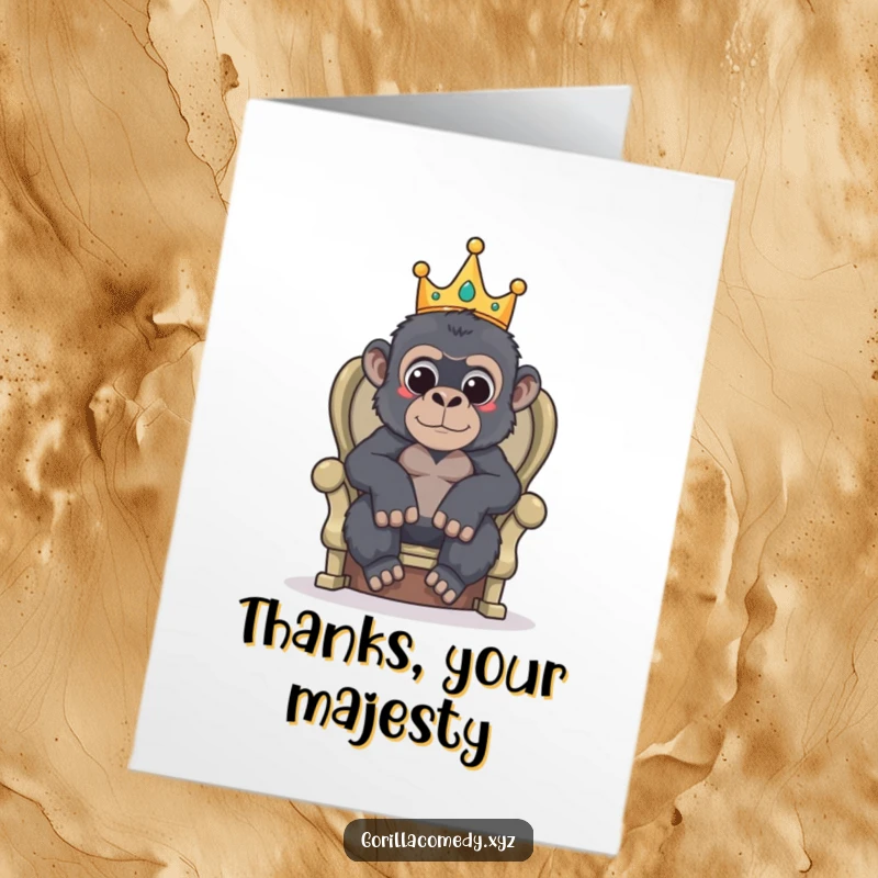 Funny free printable thank you card featuring a crowned gorilla seated on a throne, acknowledging gratitude with dignity.
